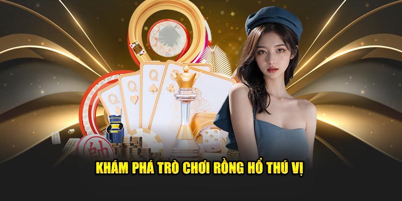 Khám phá trò chơi Rồng Hổ thú vị  